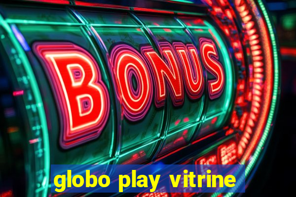 globo play vitrine